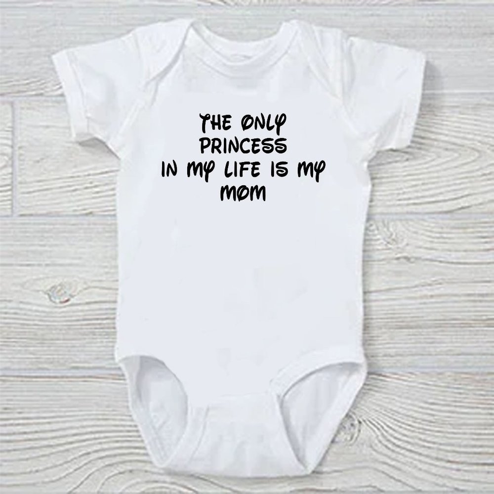 The only Princess in my life is my Mom Funny Baby Onesie with a Disney Themed